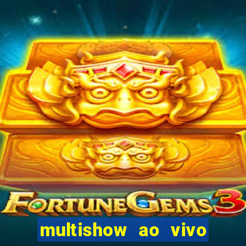 multishow ao vivo gratis online